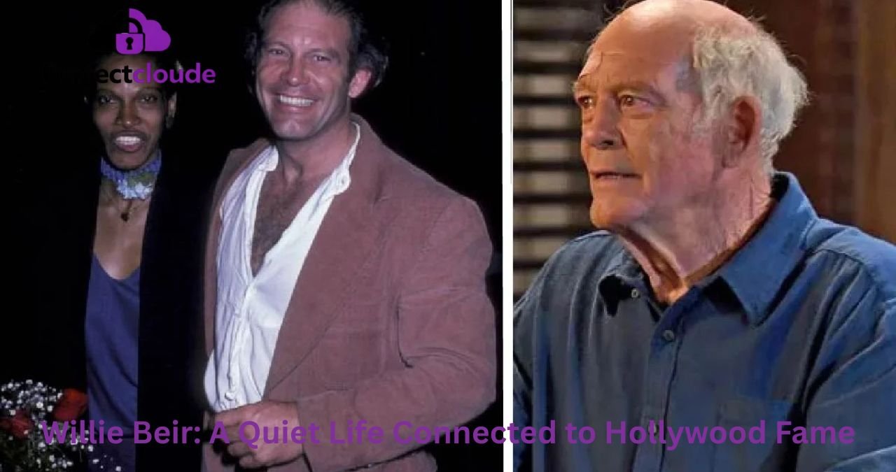 Willie Beir: A Quiet Life Connected to Hollywood Fame